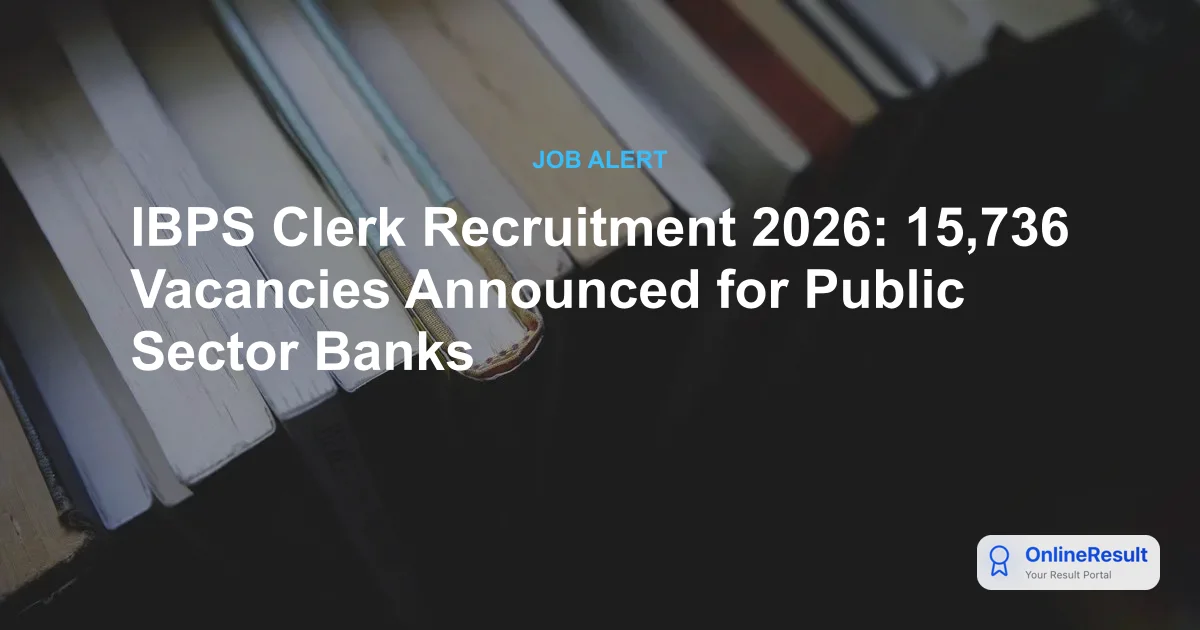 IBPS Clerk Recruitment 2026-27: 15,736 Vacancies Announced | Apply Now