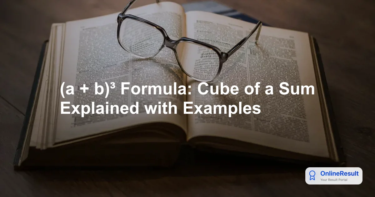 Mastering the (a + b)³ Formula: Derivation, Examples & Practice