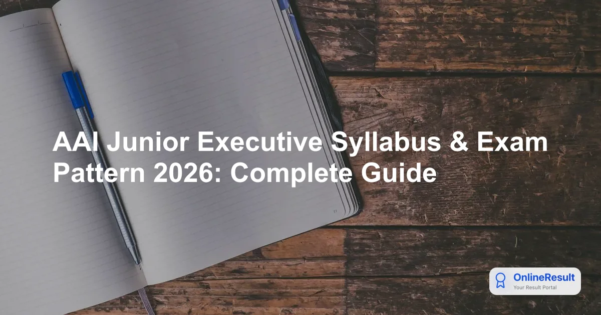 AAI Junior Executive Recruitment 2026: Syllabus, Exam Pattern & Prep Guide