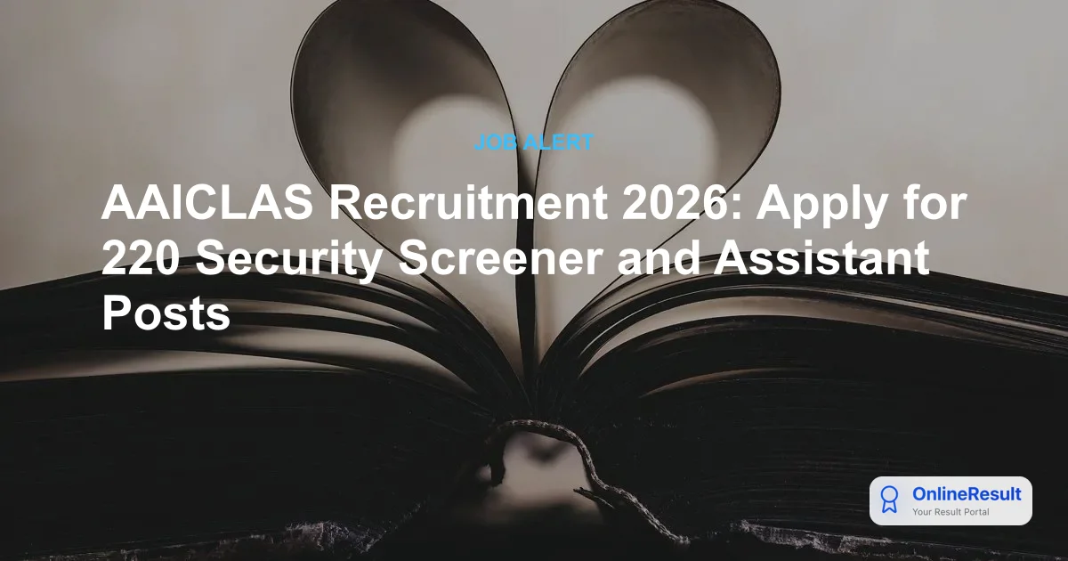 AAICLAS Recruitment 2026: Apply for 220 Security Screener & Assistant Posts