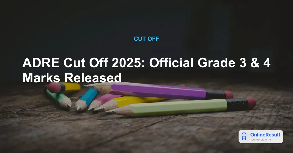ADRE Cut Off 2025 Released: Category-Wise Marks for Grade 3 & Grade 4