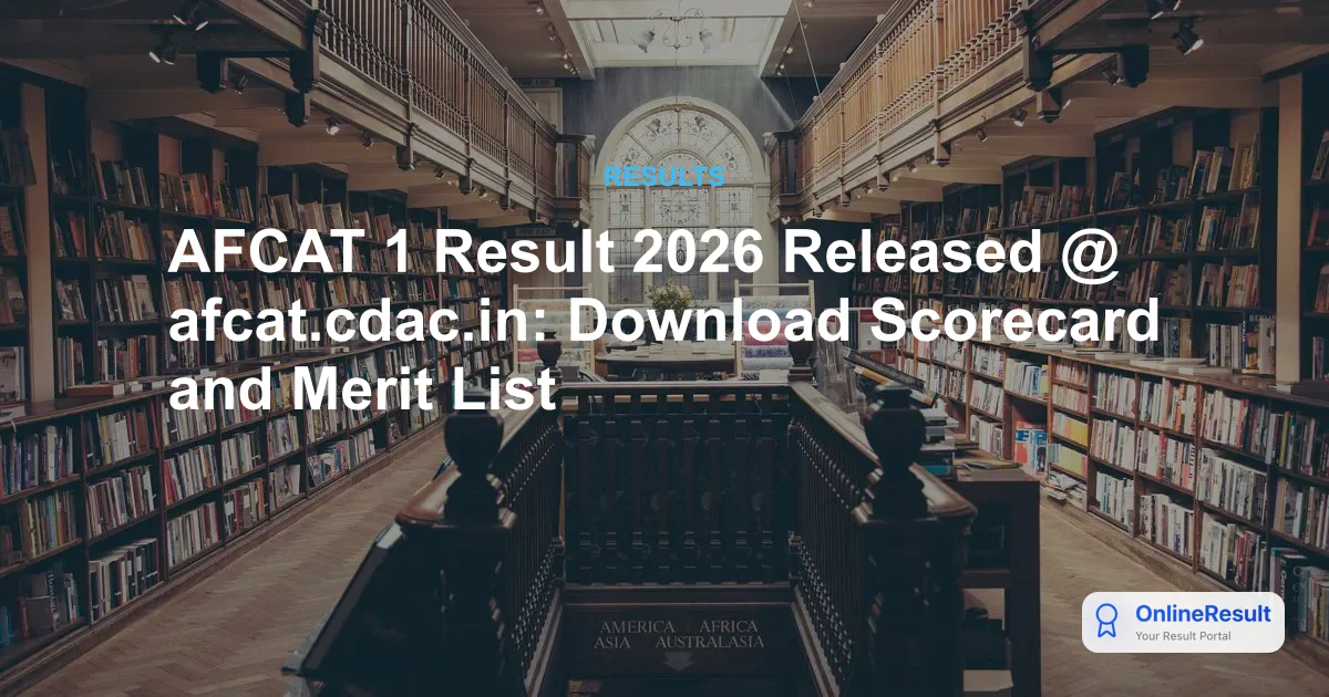 AFCAT 1 Result 2026 Declared: Check Your Scorecard and AFSB Interview Status Now