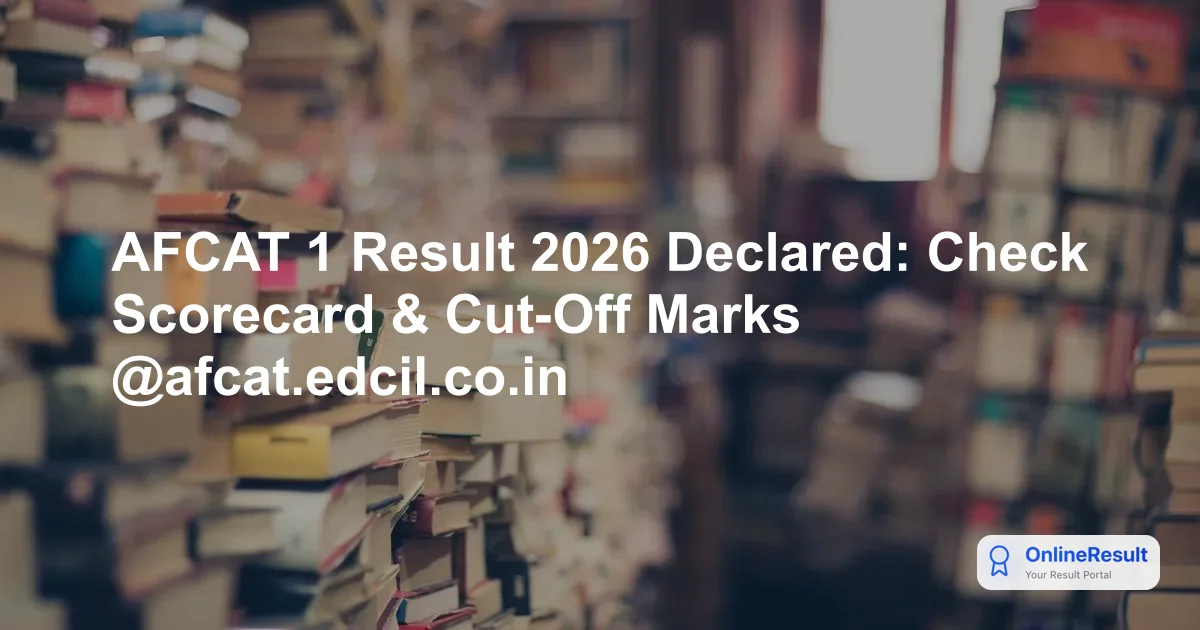 AFCAT 1 2026 Result Declared: How to Check Scores and Cut-Off Marks