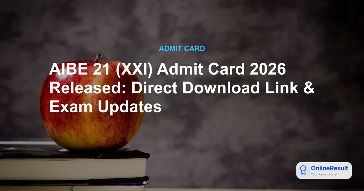 AIBE 21 Admit Card 2026 Released: Download Hall Ticket & Exam Date