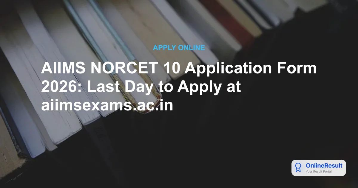 AIIMS NORCET 10 Recruitment 2026: Apply for 2,551 Nursing Officer Vacancies