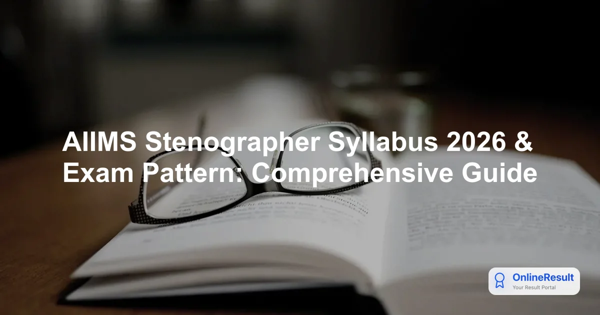 AIIMS Stenographer Syllabus & Exam Pattern 2026: CRE Recruitment Guide
