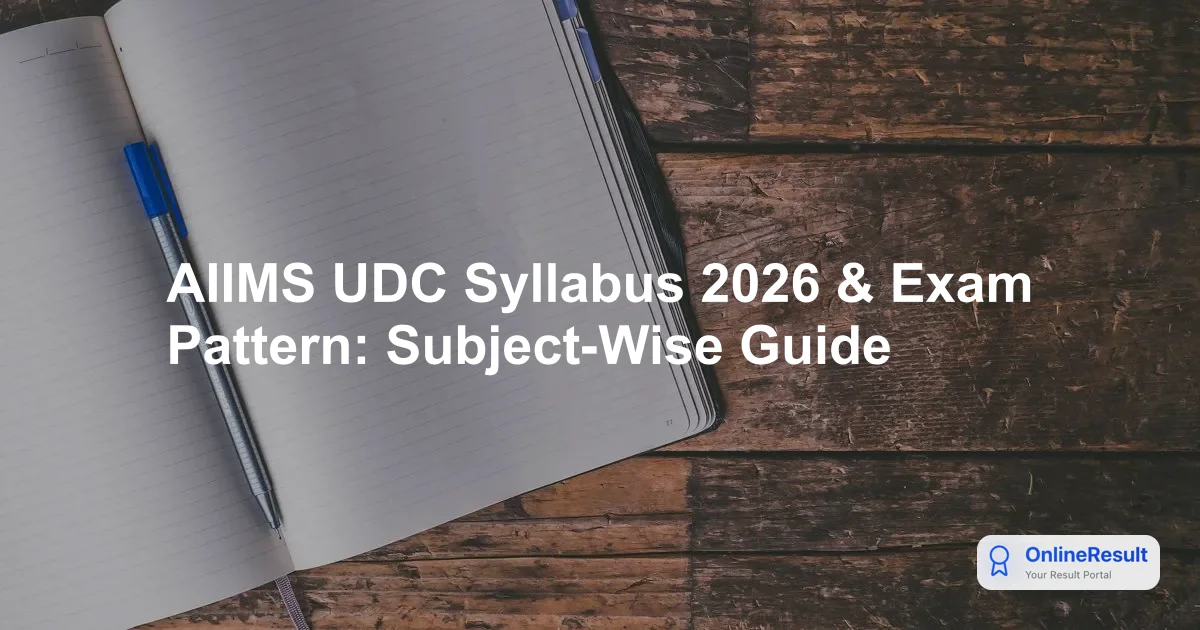 AIIMS UDC Recruitment Exam 2026: Syllabus, Pattern & Prep Guide