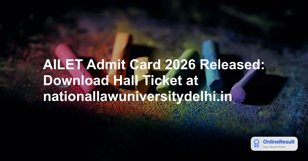 AILET 2026 Admit Card Released: Download Hall Ticket & Exam Details