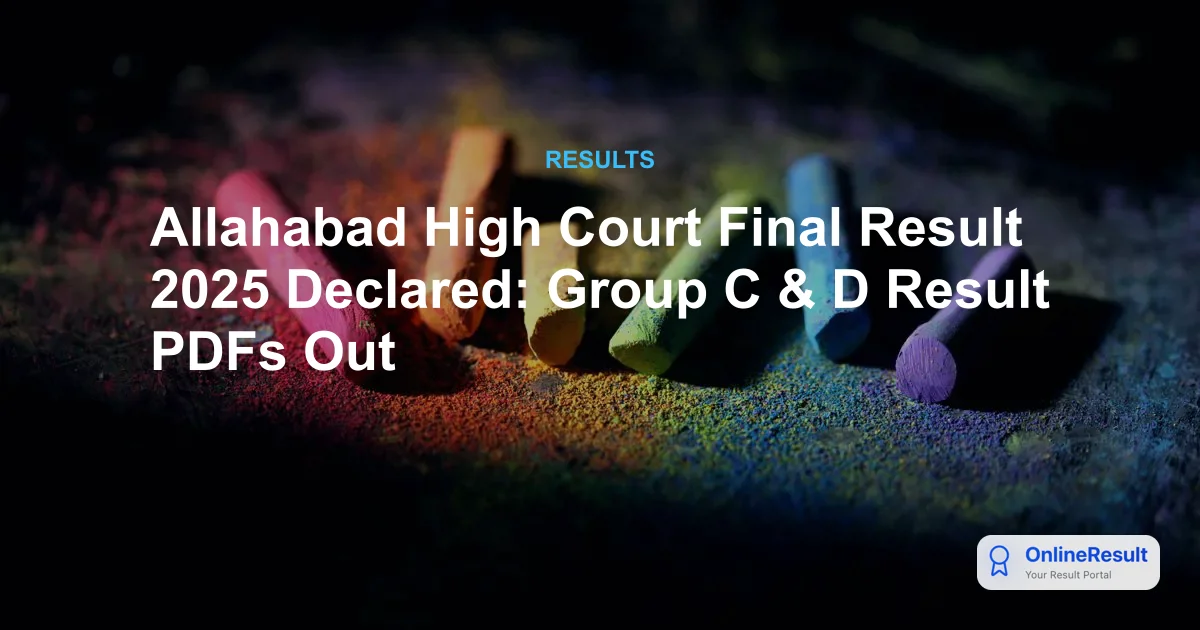 Allahabad High Court Final Result 2025 Released: Group C & D Candidates Check Score