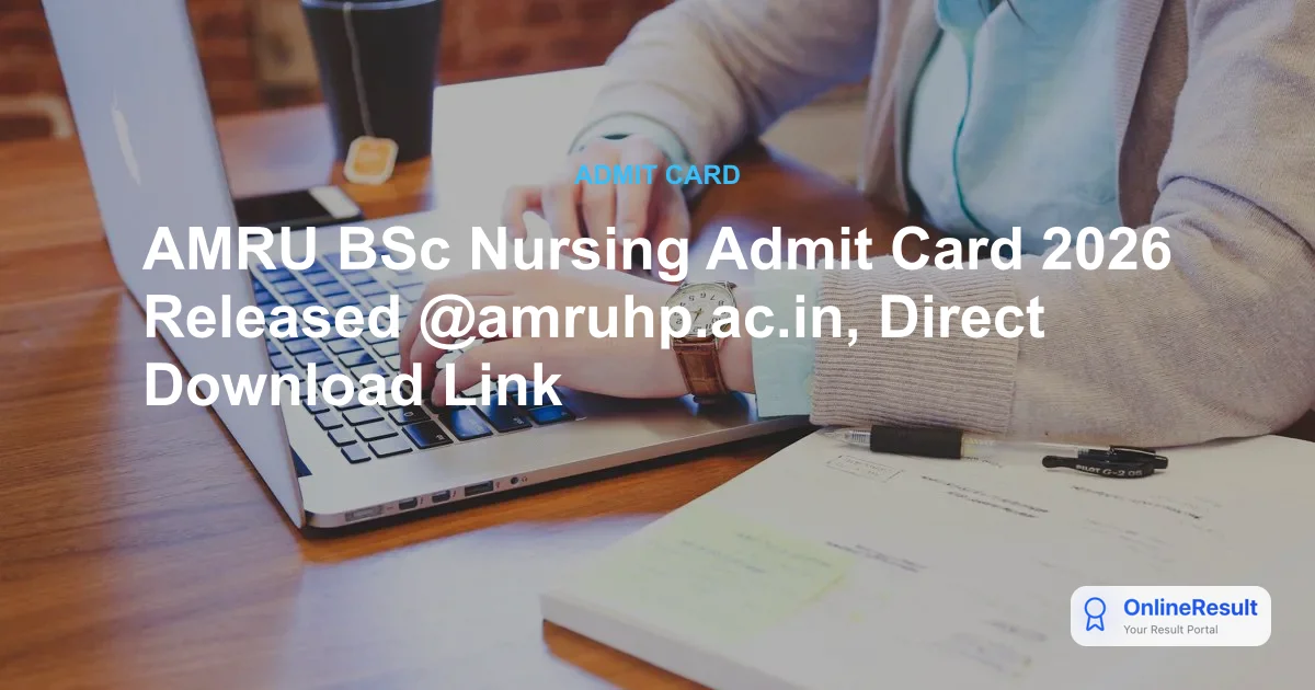 AMRU BSc Nursing Admit Card 2026 Released - Download Hall Ticket