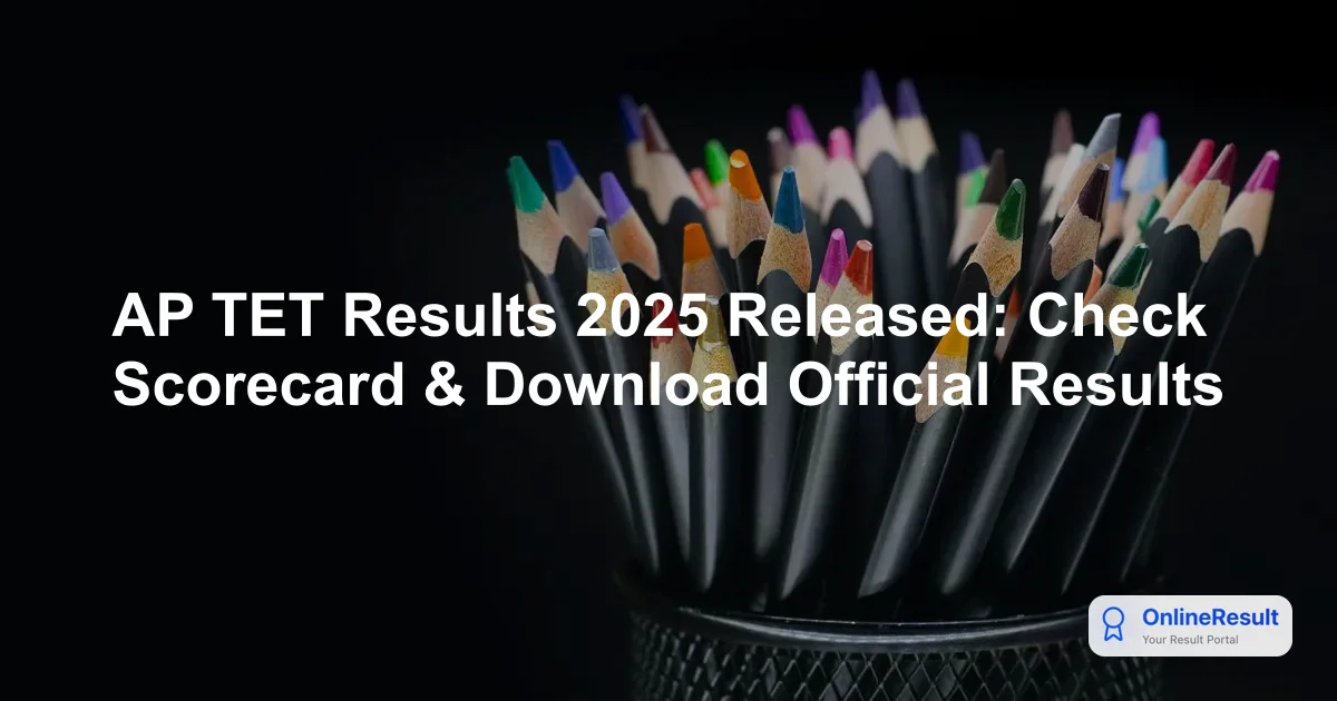 AP TET Results 2025 Released: Check Scorecard & Download Link
