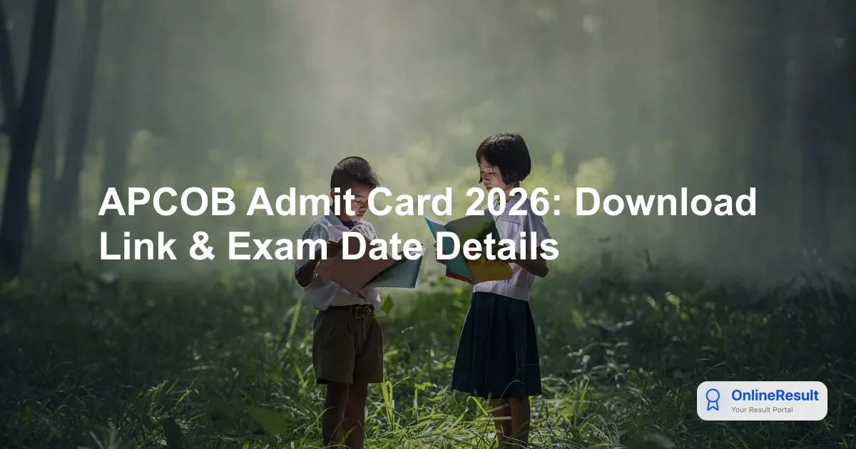 APCOB Admit Card 2026: Download Assistant Manager & Staff Assistant Hall Ticket