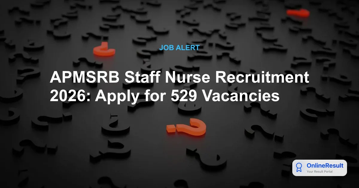 APMSRB Staff Nurse Recruitment 2026: Apply Online for 529 Vacancies