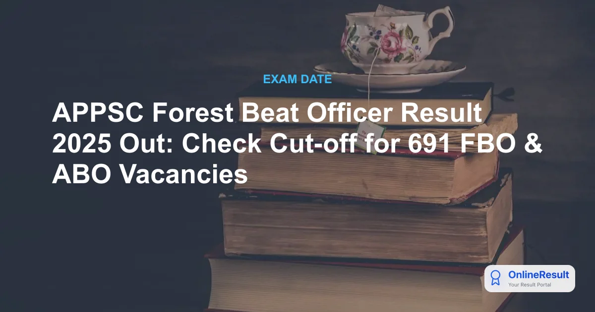 APPSC Forest Beat Officer Recruitment 2025: Apply for 691 FBO & ABO Vacancies