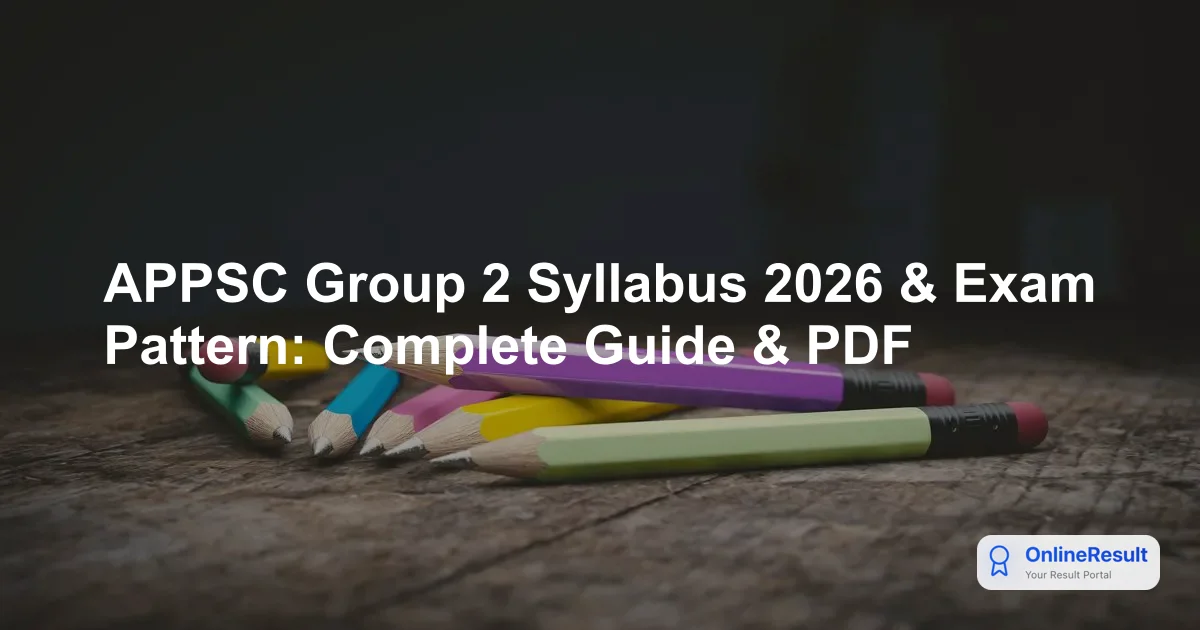 APPSC Group 2 Syllabus & Exam Pattern 2026: Complete Guide