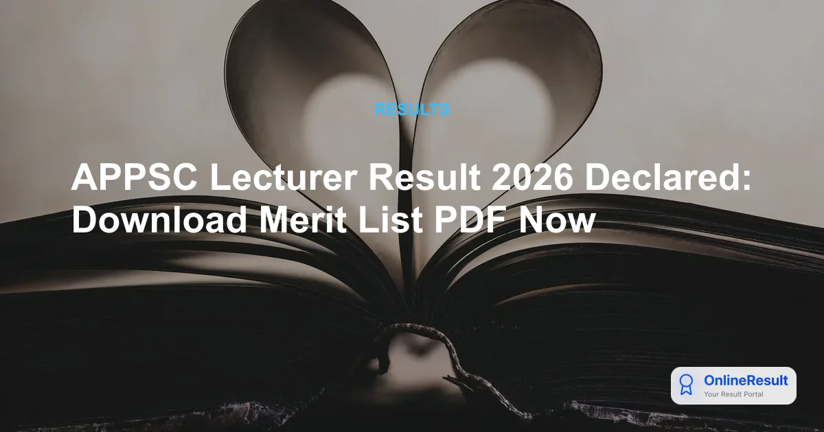APPSC Lecturer Result 2026 Declared: Check Merit List & Direct PDFs