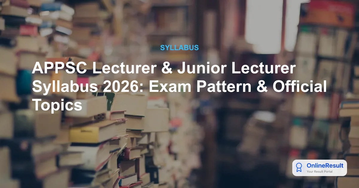 APPSC Lecturer & Junior Lecturer 2026: Syllabus, Exam Pattern & Selection