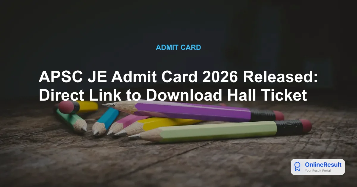 APSC JE Admit Card 2026 Released: Download Your Hall Ticket & Exam Details