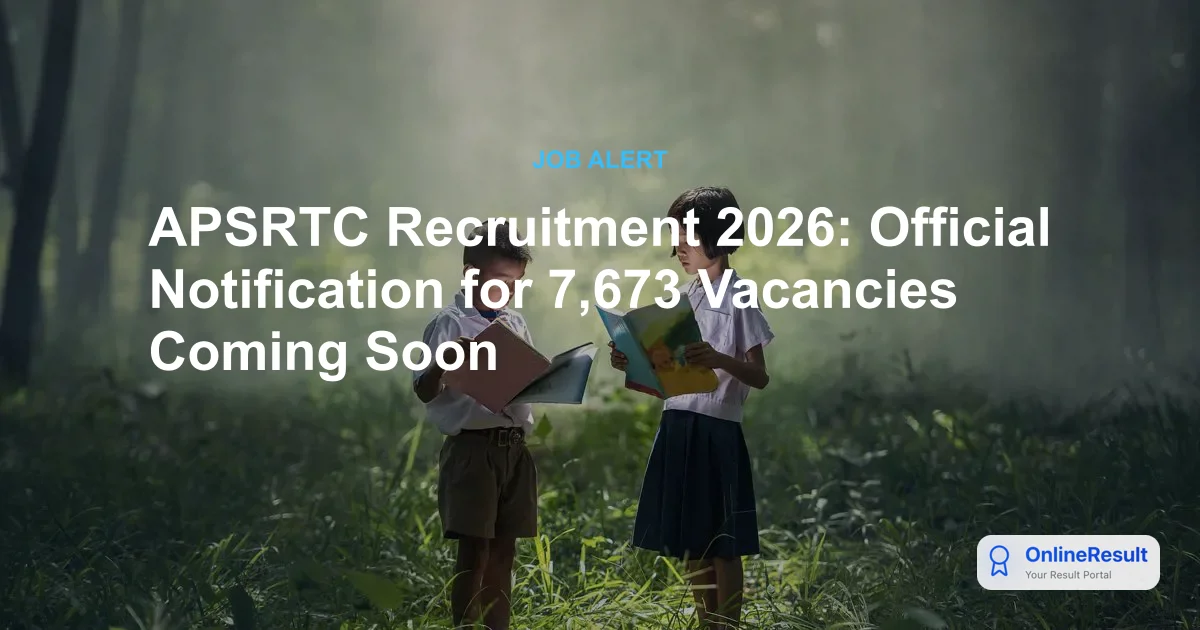 APSRTC Recruitment 2026: 7,673 Vacancies for Drivers, Conductors & Tech Staff