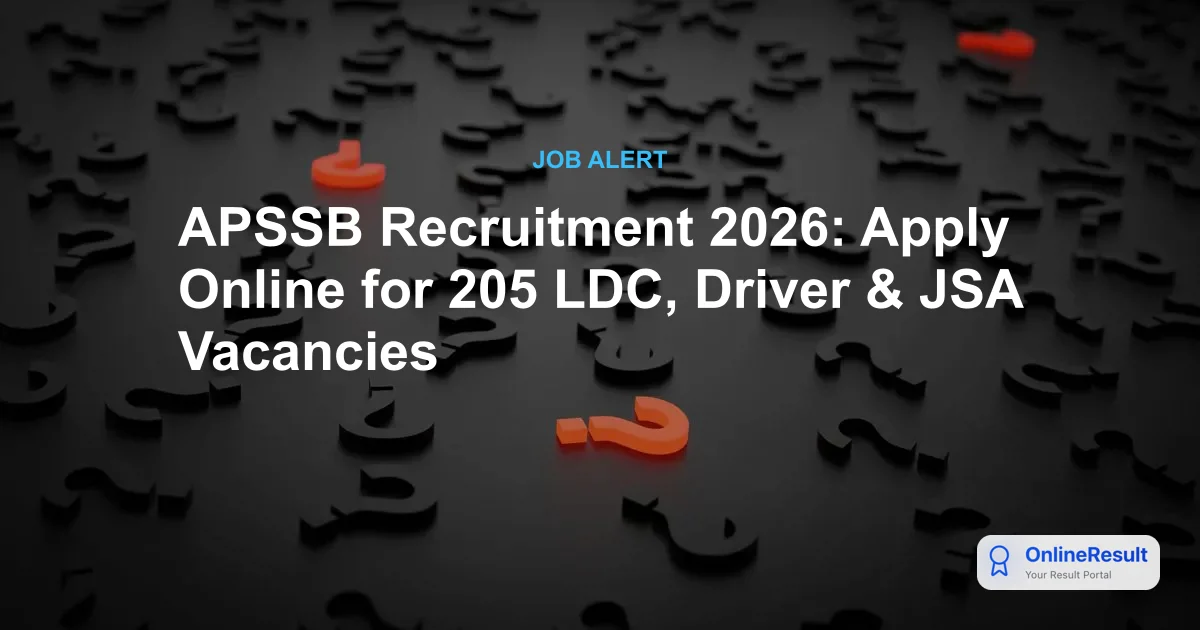 APSSB Recruitment 2026: Apply for 205 LDC, JSA & Driver Vacancies