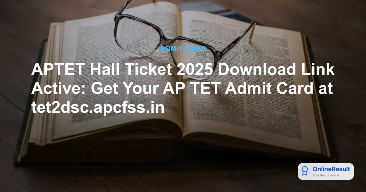 APTET Hall Ticket 2025 Released: Download AP TET Admit Card Online