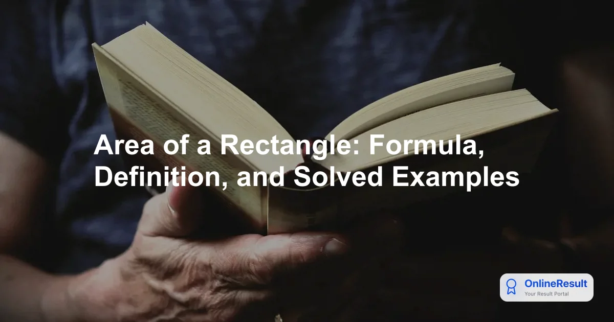 Understanding Rectangle Properties, Formulas, Area & Calculations