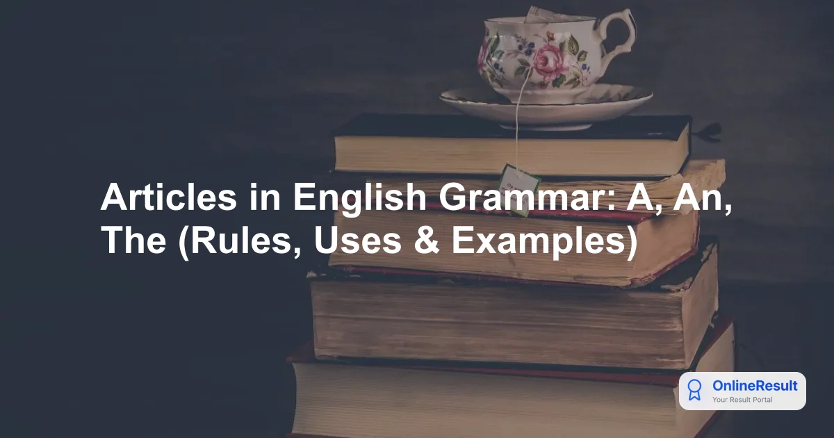 Mastering English Articles: A Comprehensive Guide to A, An, and The