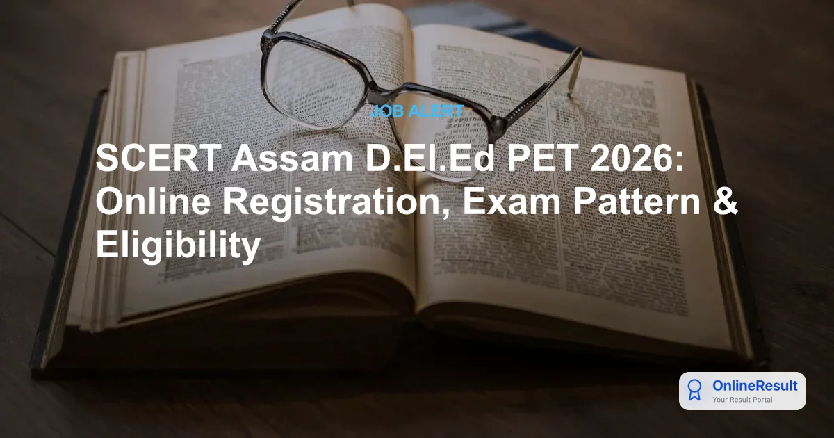 SCERT Assam D.El.Ed PET 2026: Apply Online, Eligibility & Dates