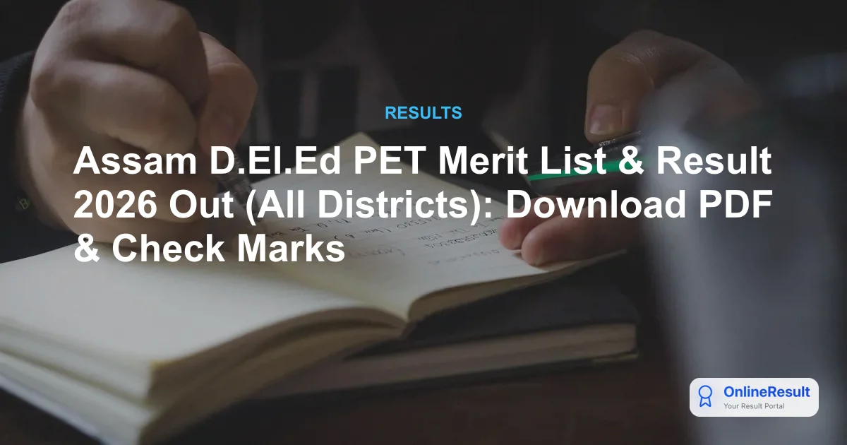 Assam DElEd 1st Allotment Result 2026 Released: Check Merit List & Admission Schedule
