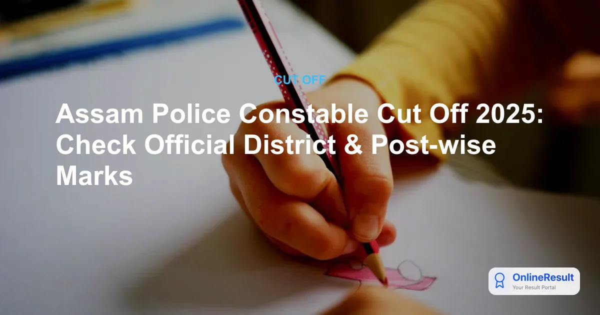 Assam Police Constable Cut Off 2025: Official District-Wise Marks Released