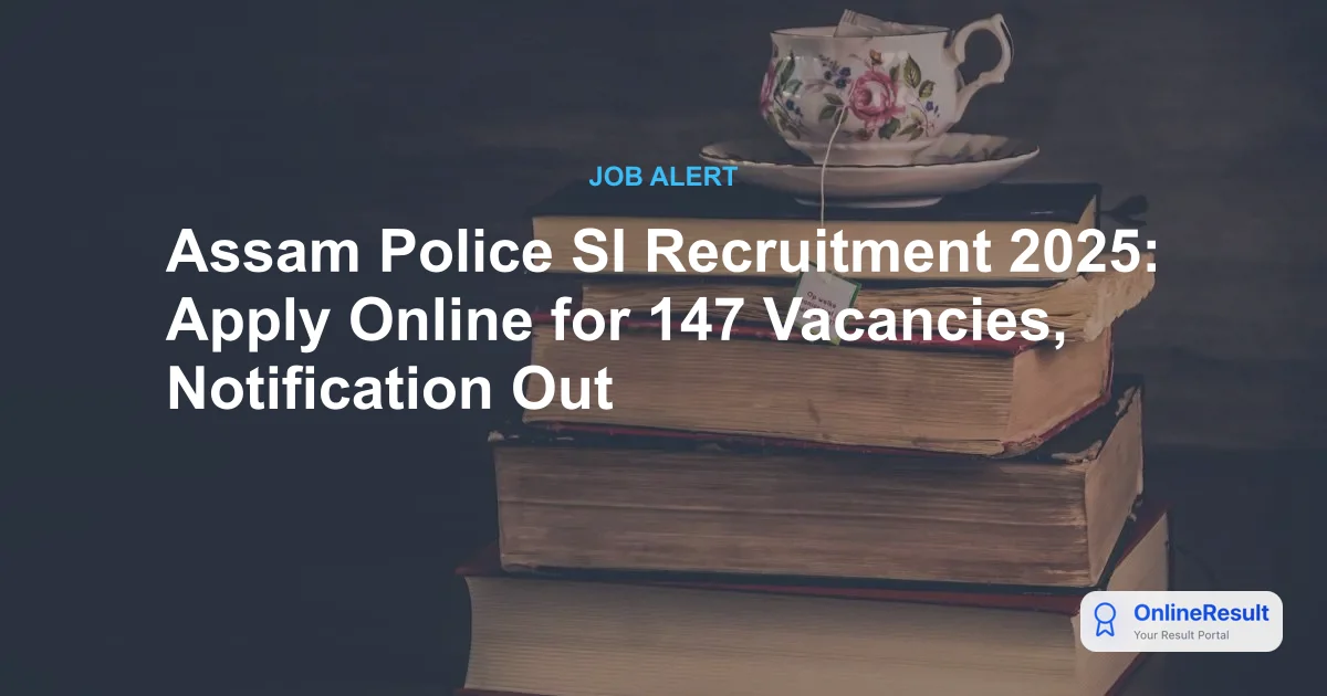 Assam Police Recruitment 2025: Apply for 147 SI, Station Officer & Assistant Jailor Vacancies