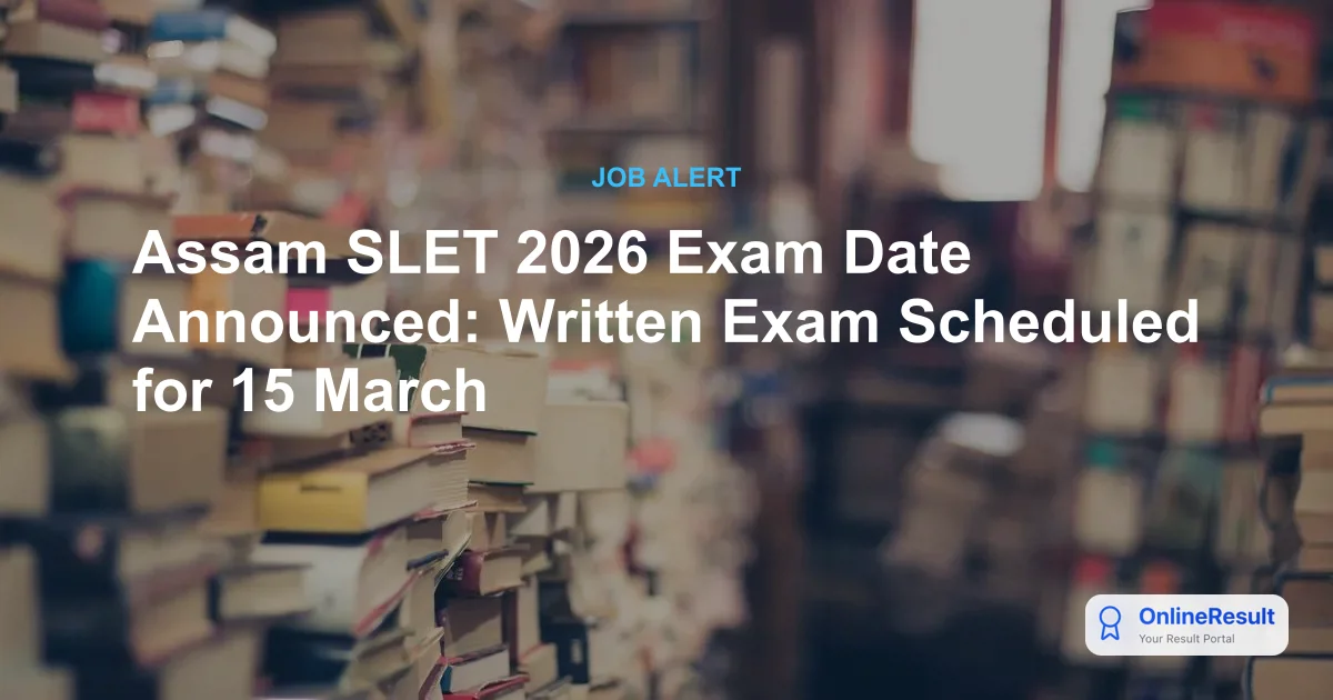 Assam SLET 2026: Official Exam Date, Syllabus & Application Guide