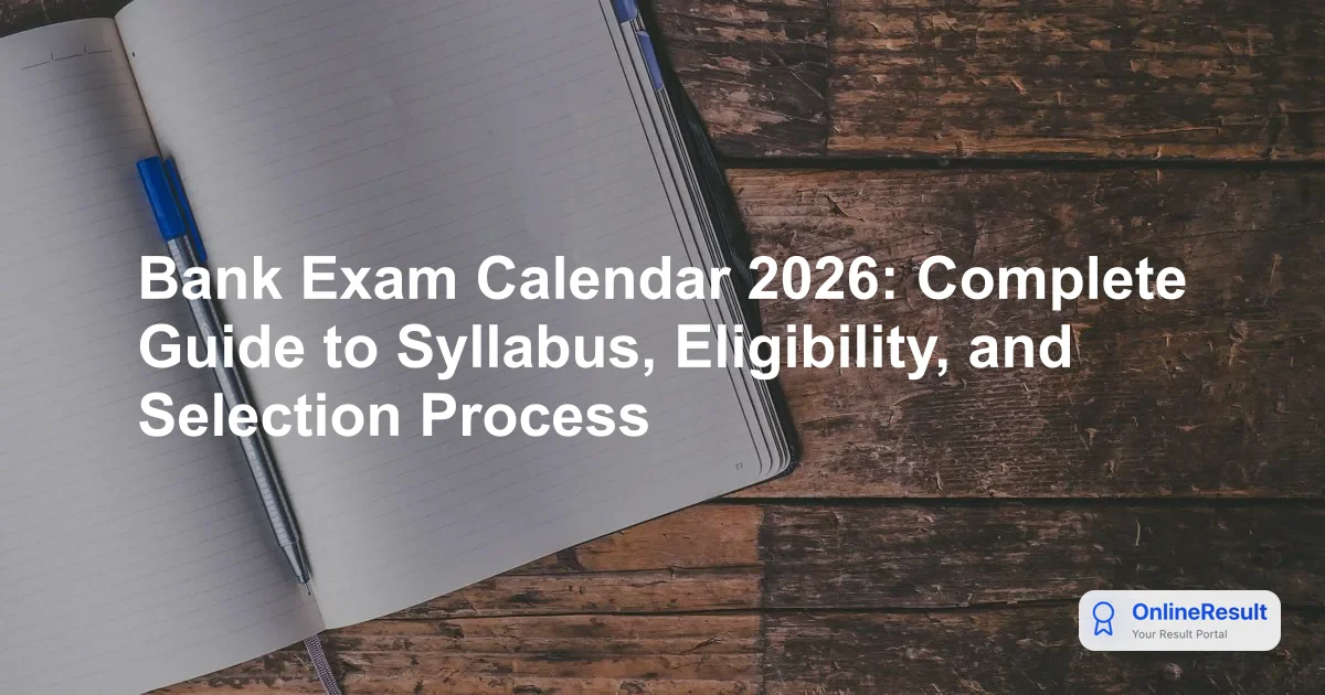 Bank Exams 2026: Complete Guide to IBPS, SBI, RBI & Recruitment Processes