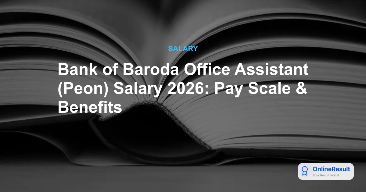 Bank of Baroda Office Assistant Salary 2026: Pay Scale, Perks & Job Role