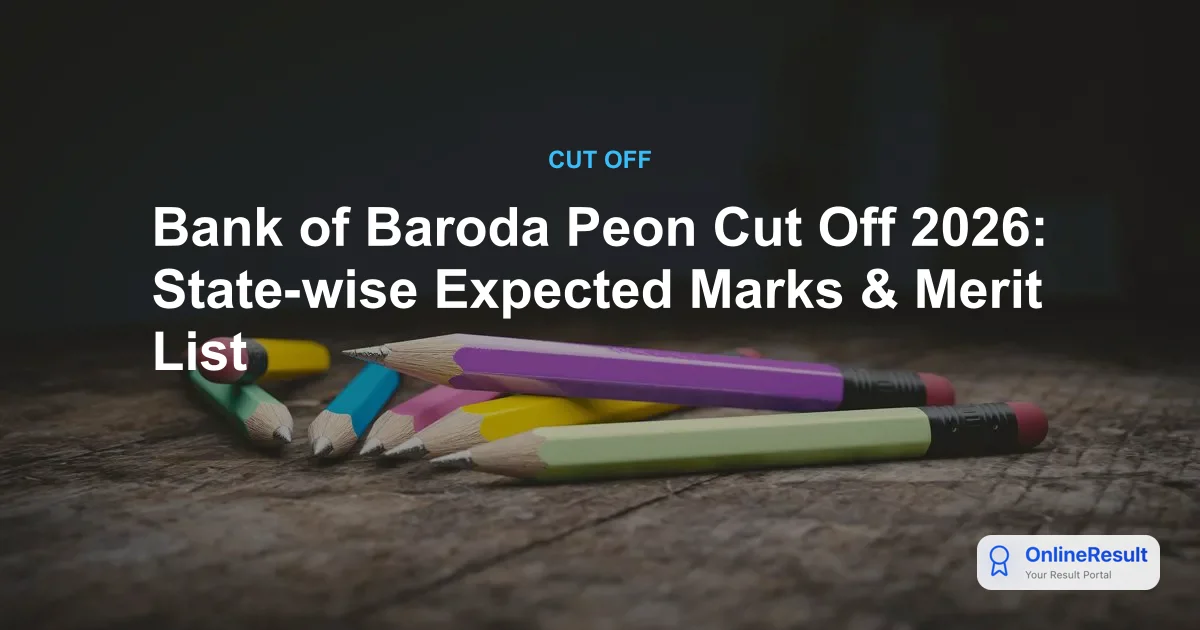 Bank of Baroda Peon Cut Off 2026: State-Wise Expected Marks & Exam Details
