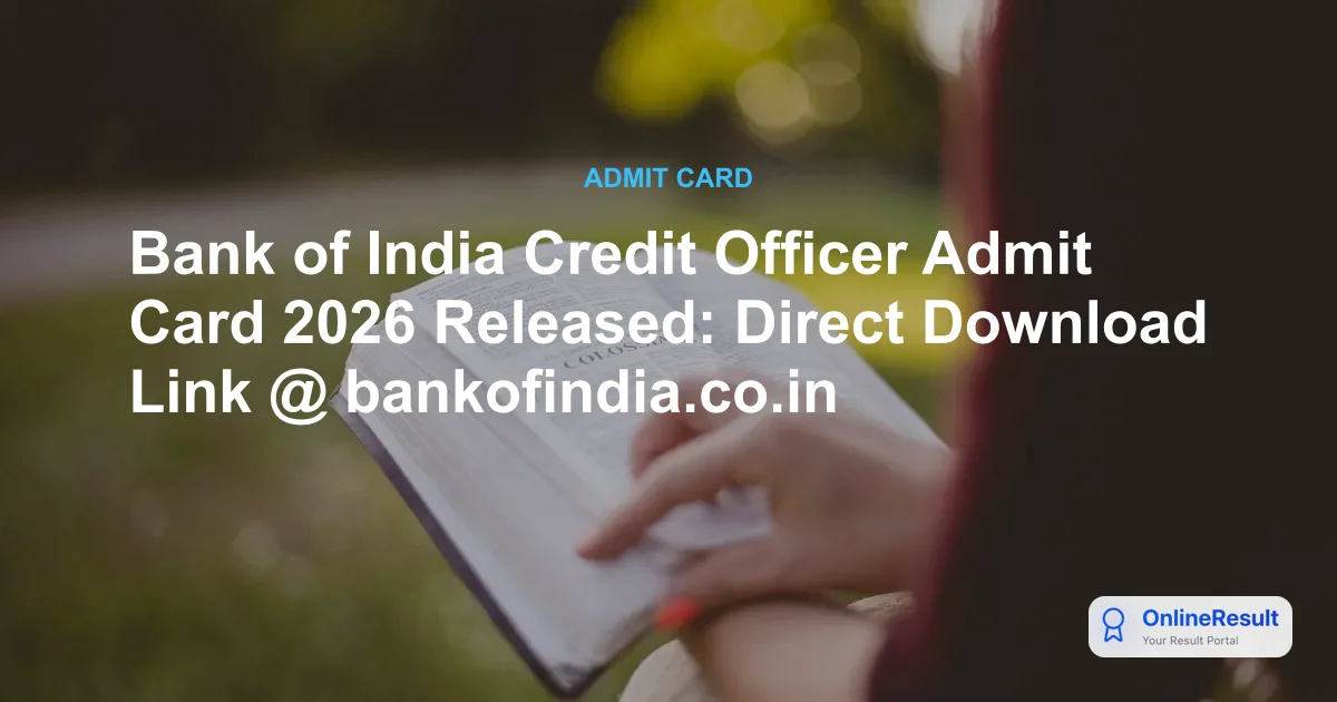 BOI Credit Officer Admit Card 2026 Released - Download Hall Ticket Now