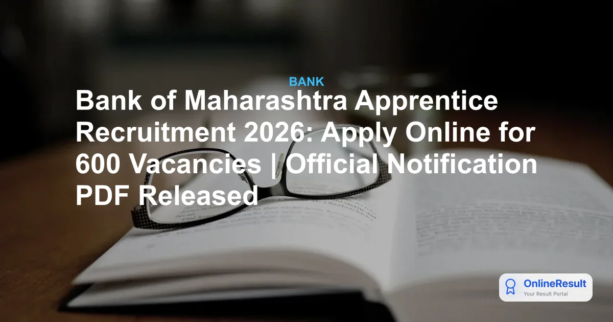 Bank of Maharashtra Apprentice Recruitment 2026: Apply for 600 Vacancies
