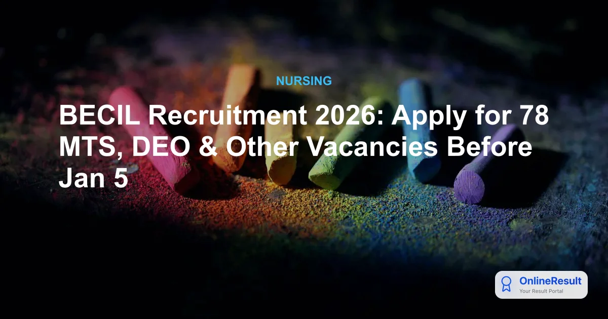 BECIL Recruitment 2026: Apply for 78 Vacancies at Central Govt Hospital in Delhi NCR