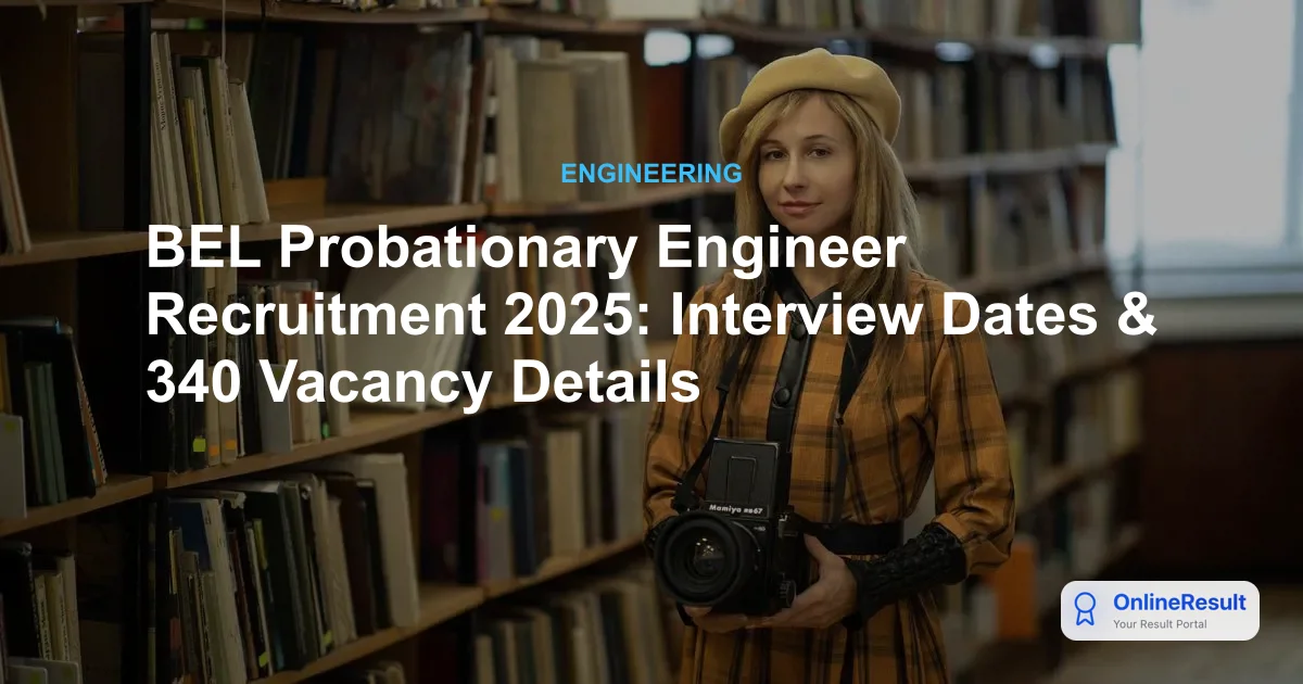 BEL Recruitment 2025: Apply for 340 Probationary Engineer Posts | Salary, Exam Pattern & Dates