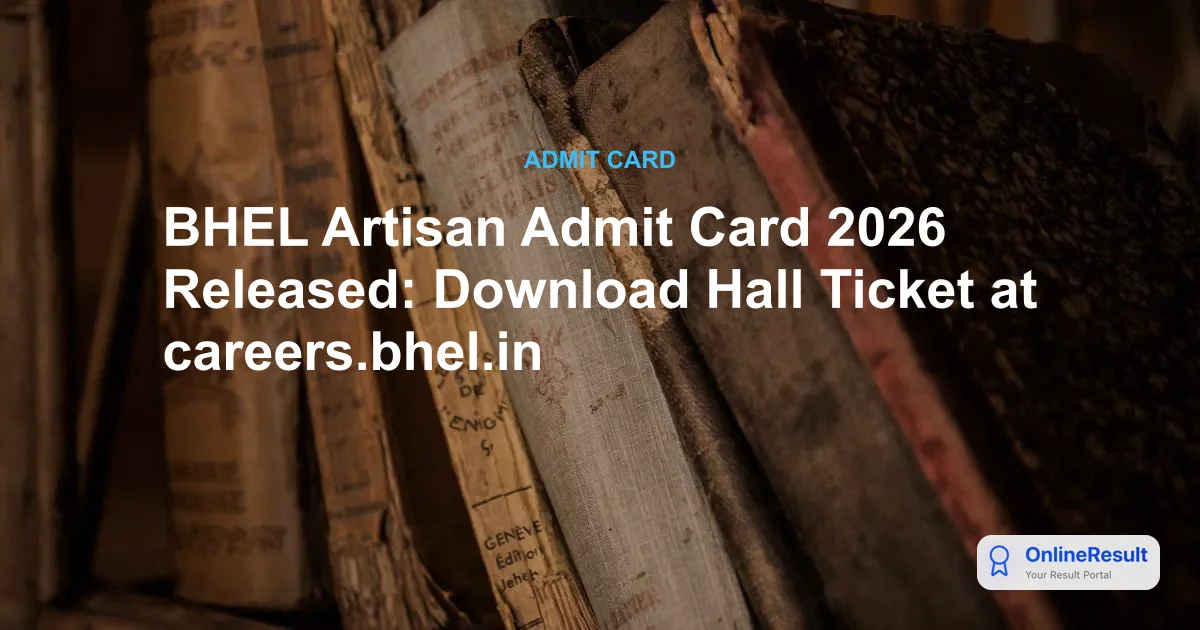 BHEL Artisan Admit Card 2026: Download Hall Ticket & Exam Schedule