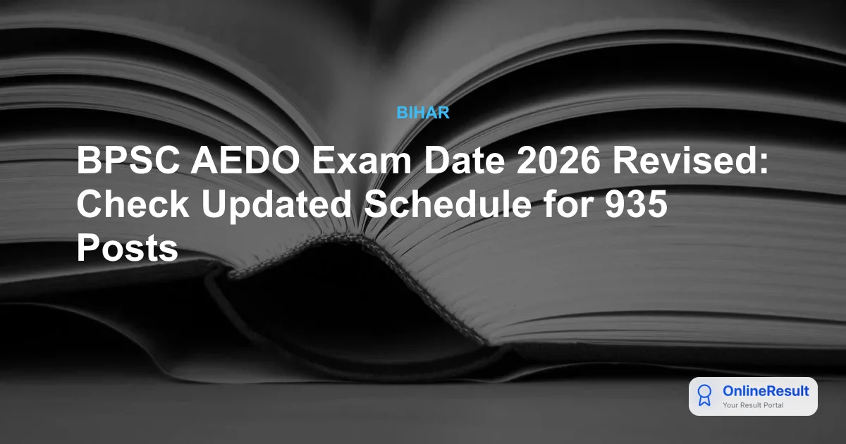 BPSC AEDO Exam Date 2026 Revised: Check Schedule, Vacancy & Pattern