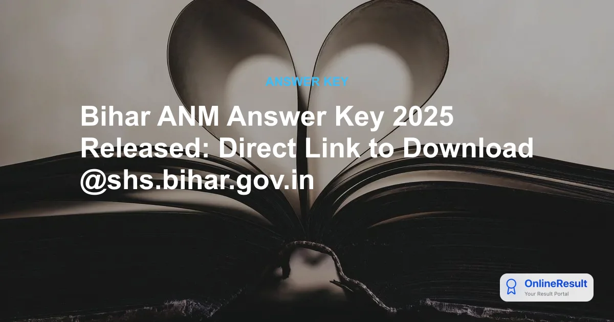 Bihar ANM Answer Key 2025 Released: How to Download & Raise Objections