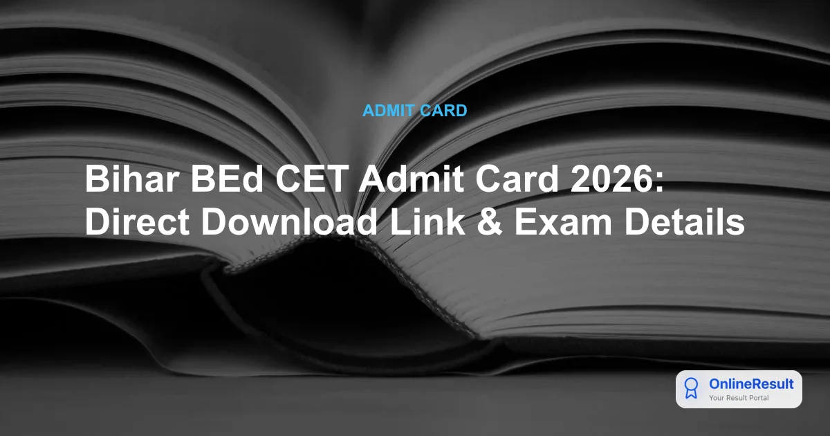 Bihar BEd CET Admit Card 2026 Released: Download Hall Ticket & Exam Date