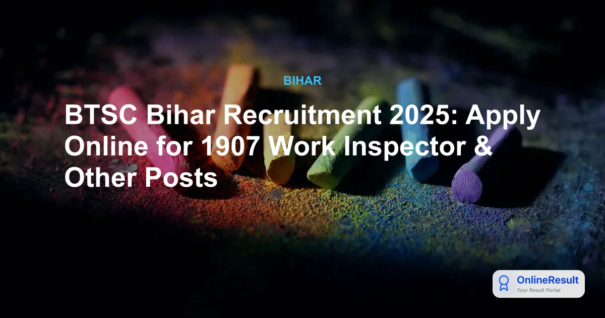 BTSC Recruitment 2025: Apply for 1907 Vacancies (Work Inspector, Dental Hygienist, Hostel Manager)