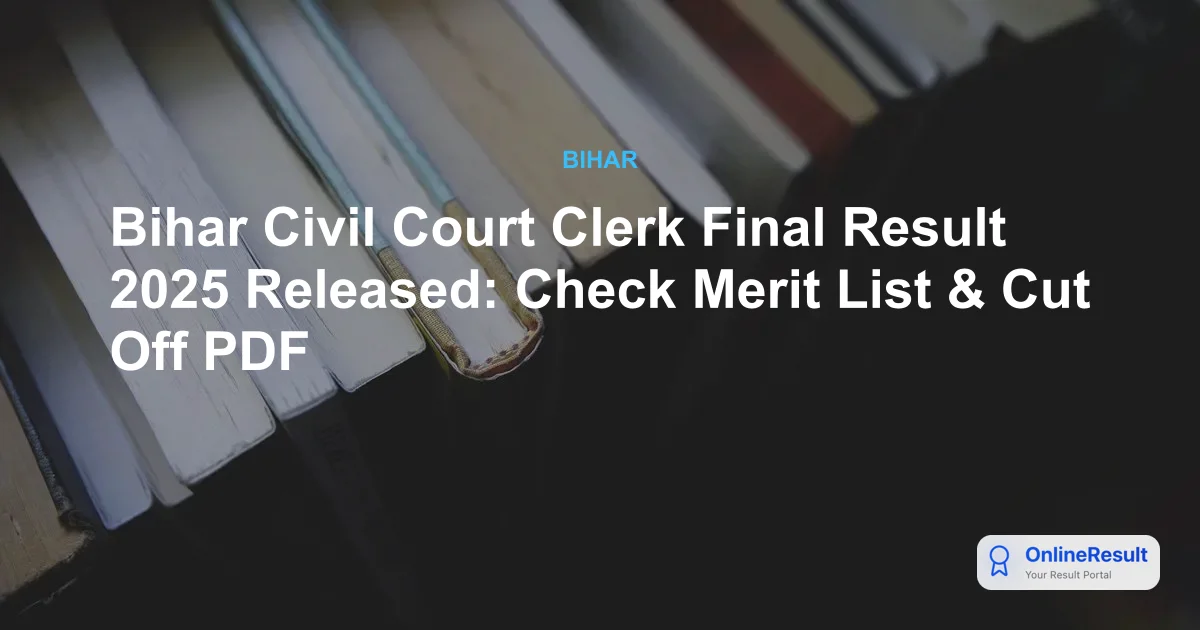 Bihar Civil Court Clerk Final Result 2025 Out: Check Merit List & UDC Cut-Off