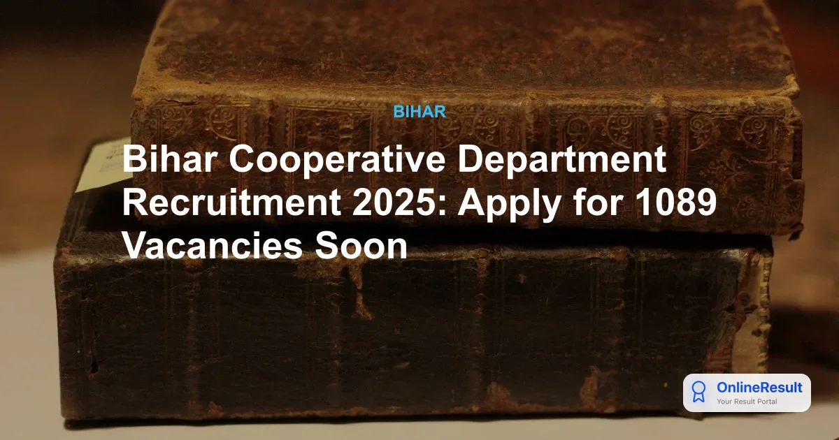 Bihar Cooperative Recruitment 2025: 1,089 Vacancies Announced | Apply Guide