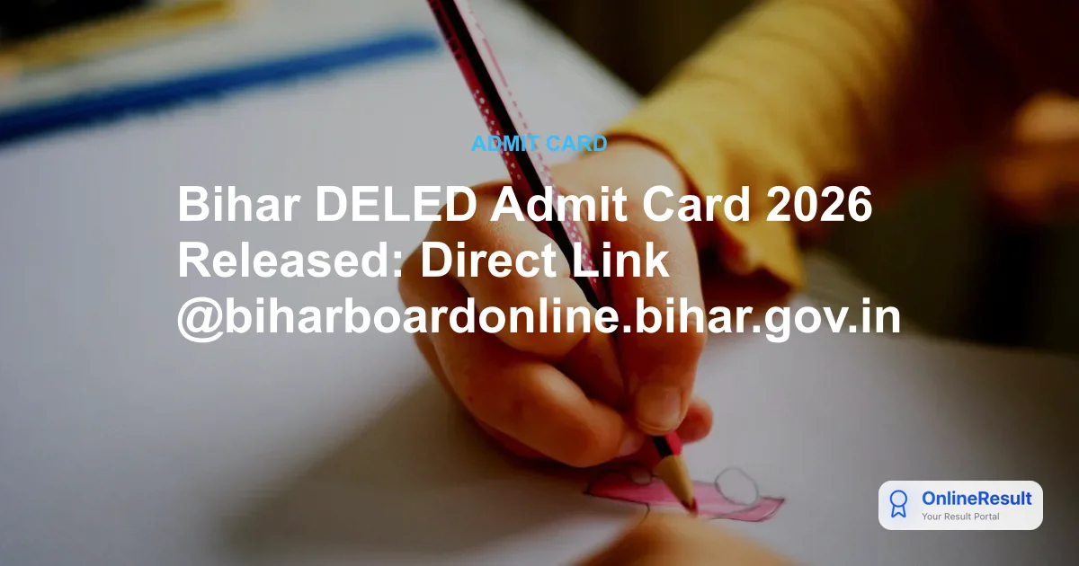 Bihar DElEd Admit Card 2026 Out: Download Hall Ticket & Exam Dates