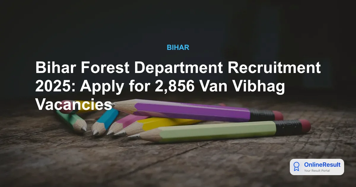 Bihar Forest Department Recruitment 2025: 2,856 Vacancies Announced
