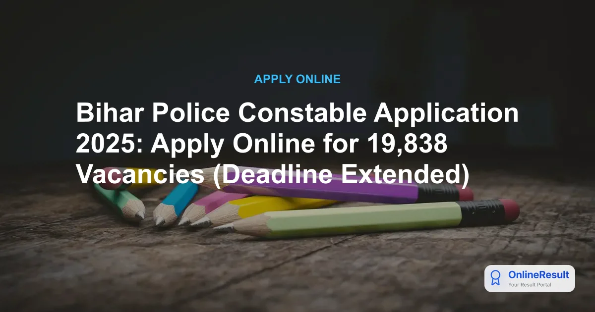 Bihar Police Constable Recruitment 2025: Apply for 19,838 Vacancies
