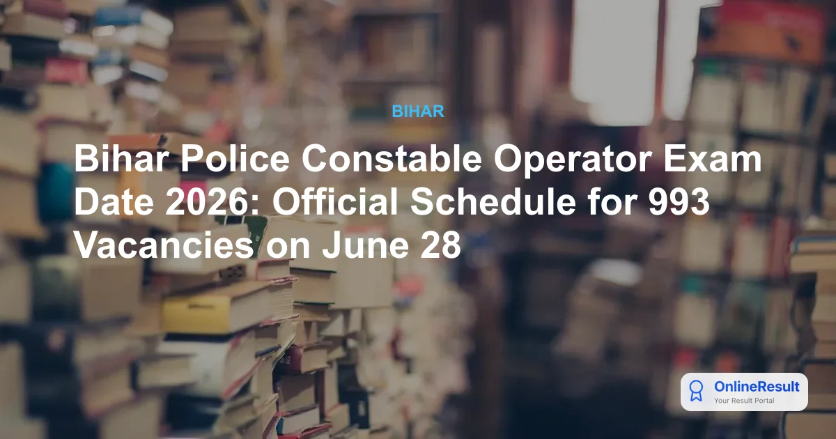 Bihar Police Constable (Operator) Recruitment 2026: Exam Date & Vacancies